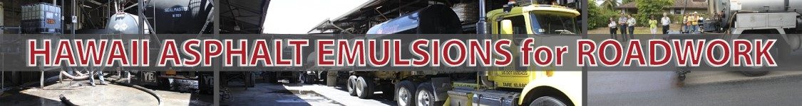 Hawaii Asphalt Emulsions for Roadwork